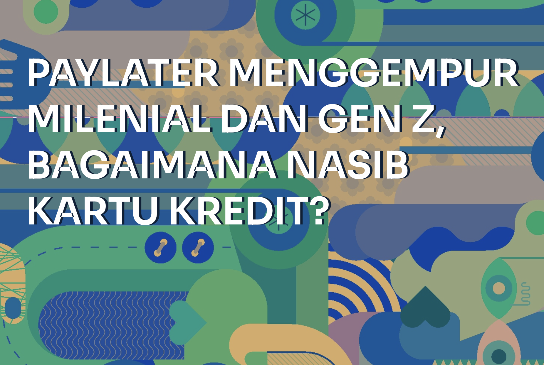 Paylater Menggempur Milenial Dan Gen Z, Bagaimana Nasib Kartu Kredit?￼